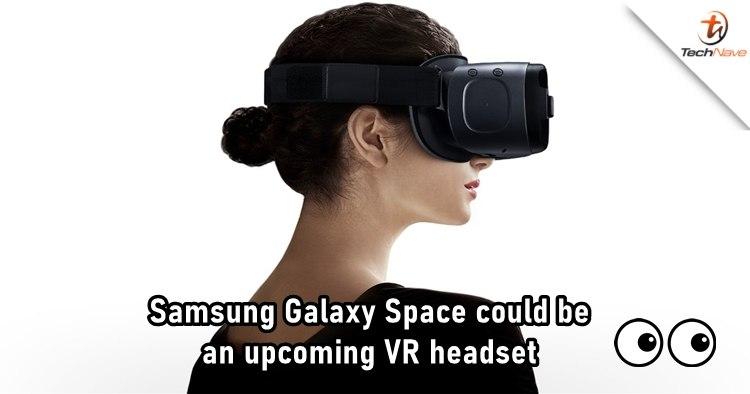 三星商标为Galaxy Space可以在即将面世的VR耳机中使用